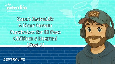 Extra Life Charity Stream| 6 Hour Stream | Raising Funds for El Paso Childrens Hospital | Part 1