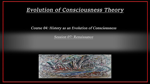 Course 04: History as an Evolution of Consciousness: Session 07: Renaissance (4k)