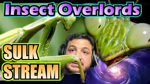 Sulk Stream #406 Insect Overlords