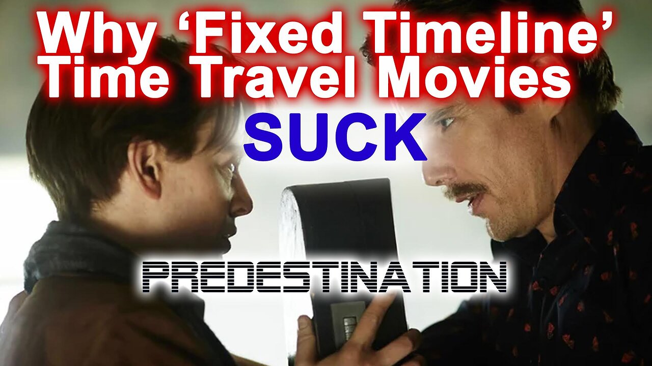Why ‘Predestination’ and other ‘Fixed Timeline’ time travel movies are unsatisfying