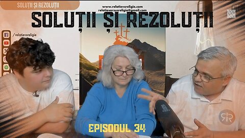 SOLUȚII ȘI REZOLUȚII | EP 34 | UN PODCAST DE FAMILIE