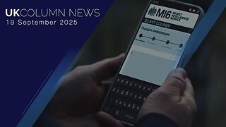 UK Column News - 19th September 2025