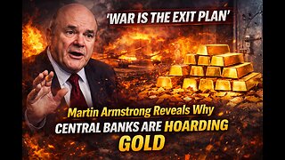 War Is the Exit Plan’ — Martin Armstrong Reveals Why Central Banks Are HOARDING Gold
