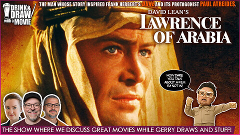 Movie Geeks Discuss LAWRENCE OF ARABIA (1962) The Story That Inspired DUNE