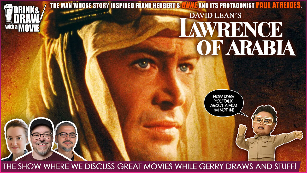 Movie Geeks Discuss LAWRENCE OF ARABIA (1962) The Story That Inspired DUNE
