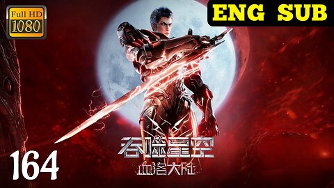 Swallowed Star (Tunshi Xingkong) Chapter 164 English Subtitles