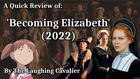 A Quick Review of: 'Becoming Elizabeth' (2022)