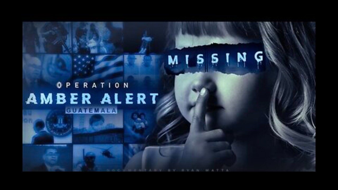 Must Watch Documentary Operation Amber Alert Guatemala Missing Children