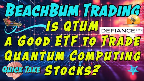 Is QTUM a Good ETF to Trade Quantum Computing Stocks? | Quick Take