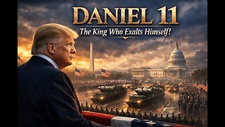 Daniel 11: The King Who Exalts Himself!