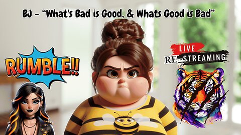 BJ - "What's Bad is Good, & What's Good is Bad" Live Re-Stream
