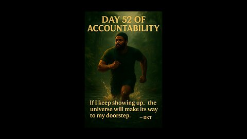 DAY 52 of #accountability | Keep Showing Up & The Universe Will Meet You #fearlessliving
