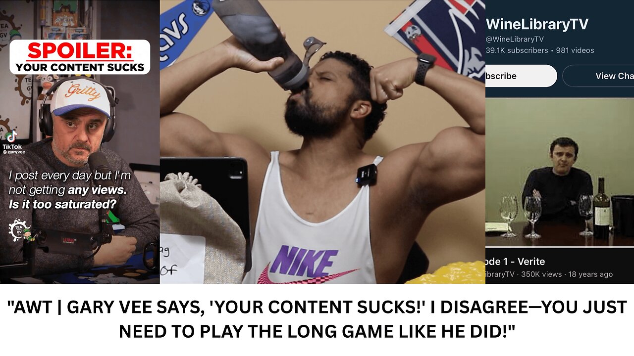 AWT| GARY VEE SAYS,'YOUR CONTENT SUCKS!' I DISAGREE YOU JUST NEED TO PLAY THE LONG GAME LIKE HE DID!
