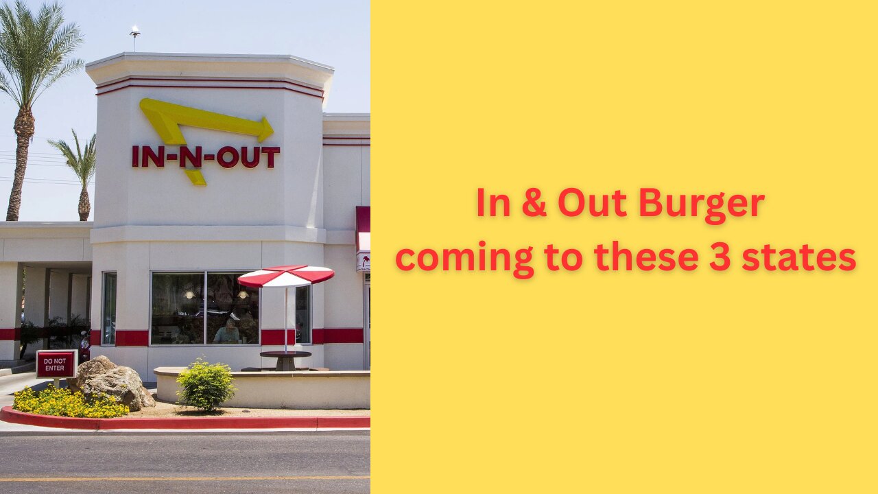 In & Out Burger coming to these 3 states