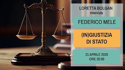 Dott. Federico Mele - (IN)GIUSTIZIA DI STATO Intervista di Loretta Bolgan