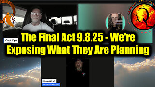 Capt. The Final Act 9.8.25 - We're Exposing What They Are Planning