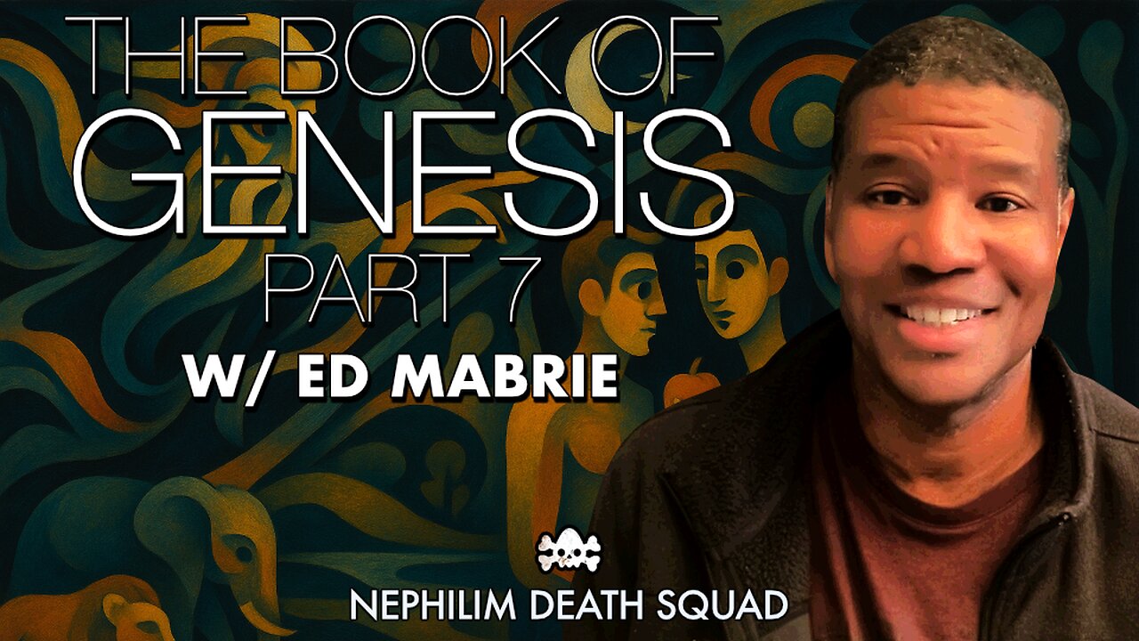 07: The Book of Genesis w/ Ed Mabrie - The Six Days of Creation