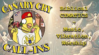 Biblical CYMATICS - Music, Vibration, Worship - Canary Cry Clubhouse