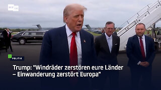 Trump: "Windräder zerstören eure Länder – Einwanderung zerstört Europa"