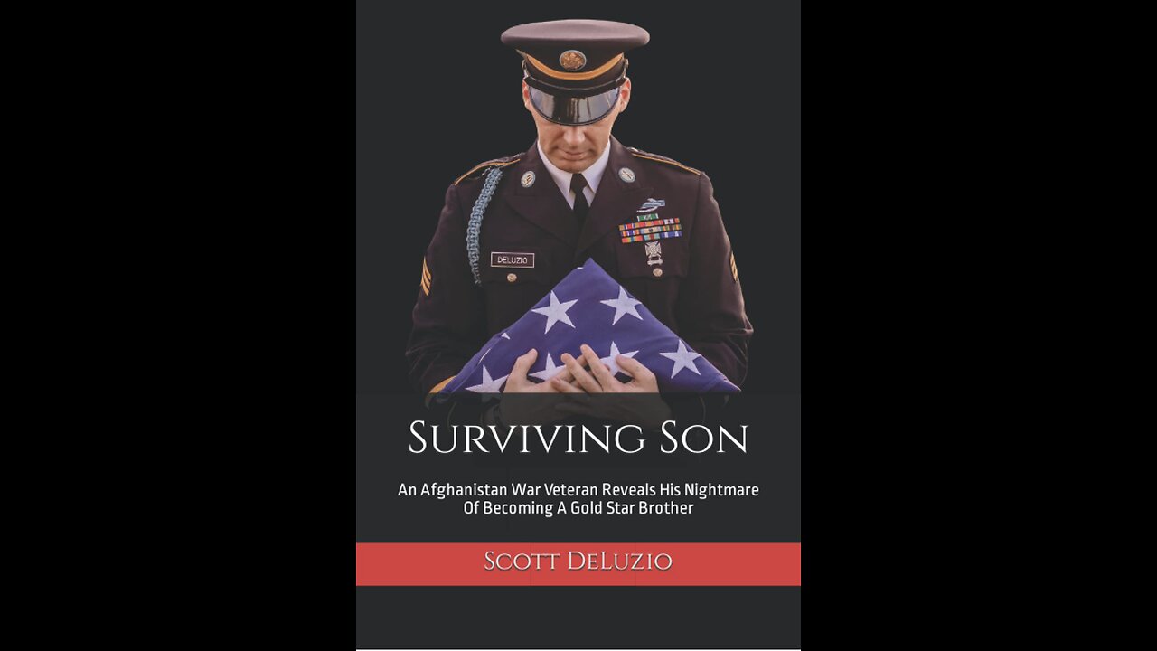 Surviving Son: An Afghanistan War Veteran Reveals His Nightmare...with Author Scott DeLuzio. (2021)