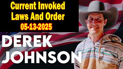 Derek Johnson HUGE Intel May 14: "Current Invoked Laws And Orders"