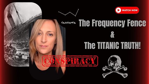 The Frequency Fence & The TRUTH About The Titanic