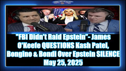 FBI Didn't Raid Epstein”- James O'Keefe QUESTIONS Kash Patel, Bongino & Bondi Over Epstein SILENCE