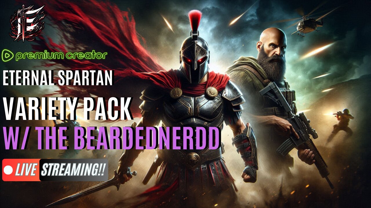 Eternal Spartan & BeardedNerdd Variety Pack | USMC Vet | Join the Best Chat on Rumble!