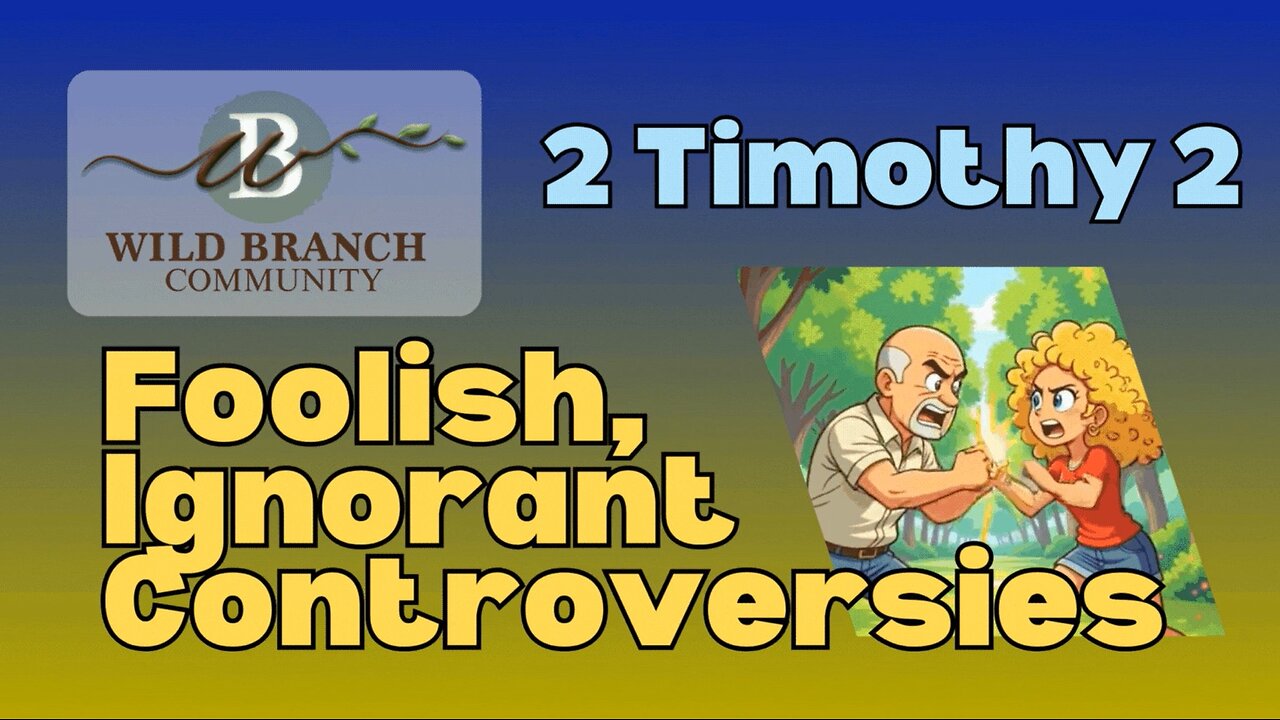 2 Timothy 2 - Foolish, Ignorant Controversies