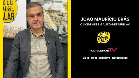 📢JOÃO MAURÍCIO BRÁS - O OCIDENTE EM AUTO-DESTRUIÇÃO📢