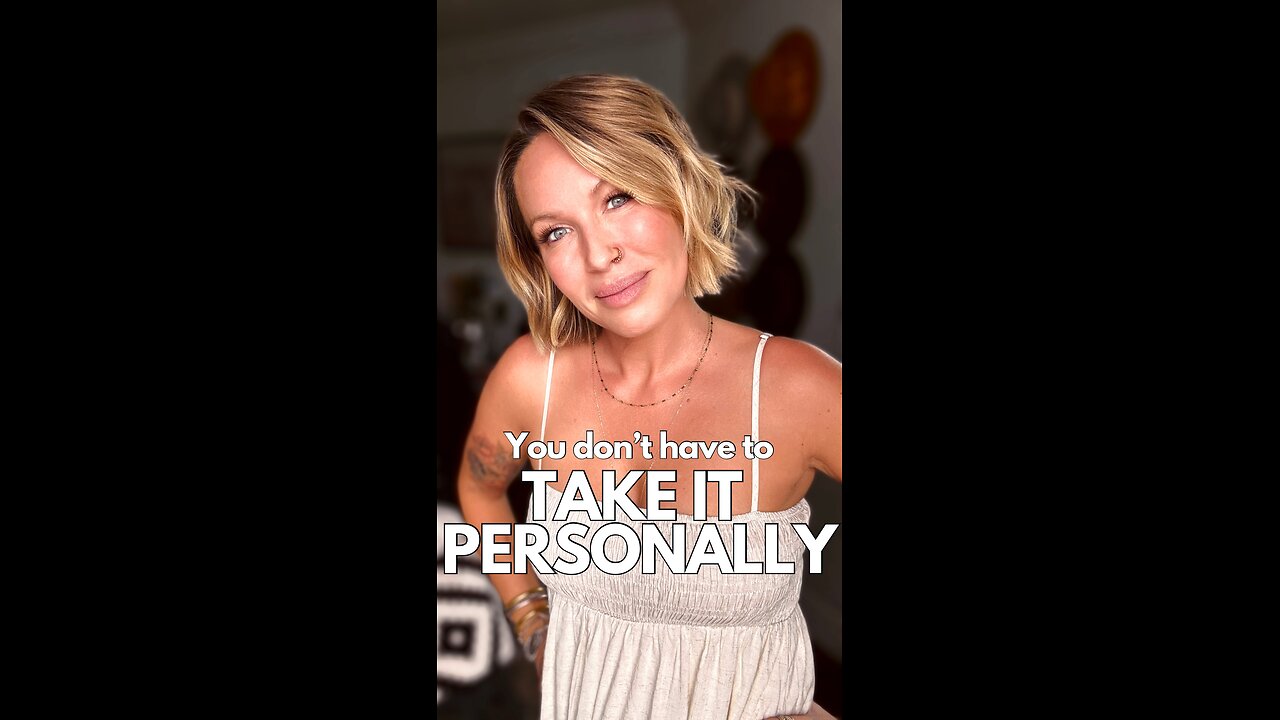 You Don’t Have to Take It Personally