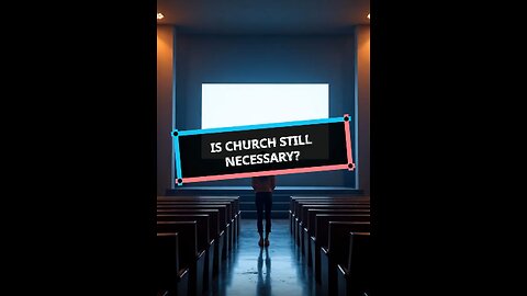 “Is Church Still Necessary?” What the Bible Really Says