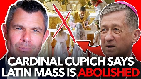 Cardinal Cupich says Latin Mass is ABOLISHED – Dr. Taylor Marshall