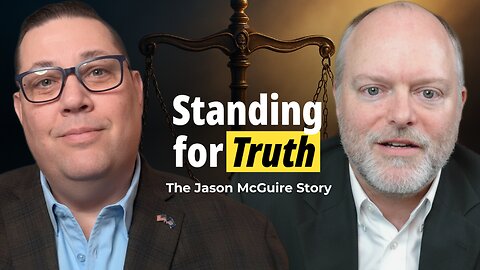 Persecution, Courage & Standing for Truth – The Jason McGuire Story