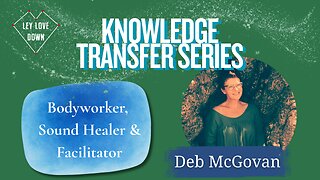 Knowledge Transfer Series #11 - Deb McGovan