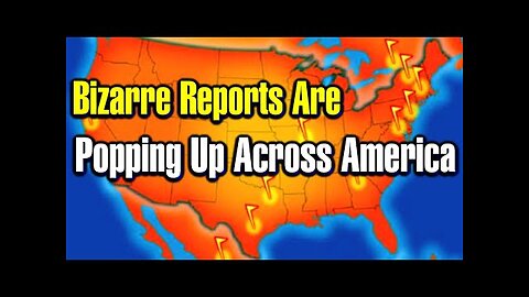 Bizarre REPORTS ARE POPPING UP ACROSS AMERICA