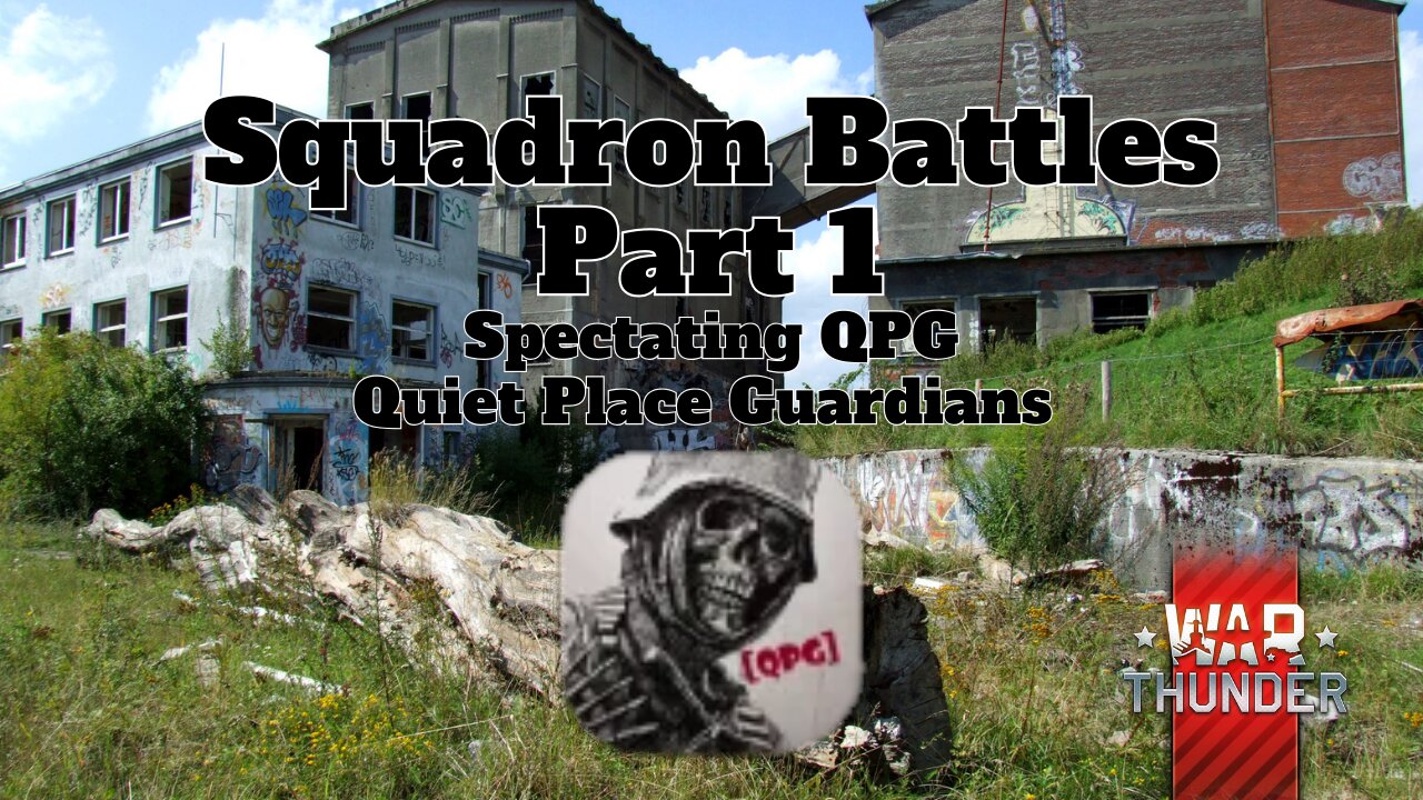 Squadron Battles Part 1 - War Thunder - Spectating Quiet Place Guardians (QPG)