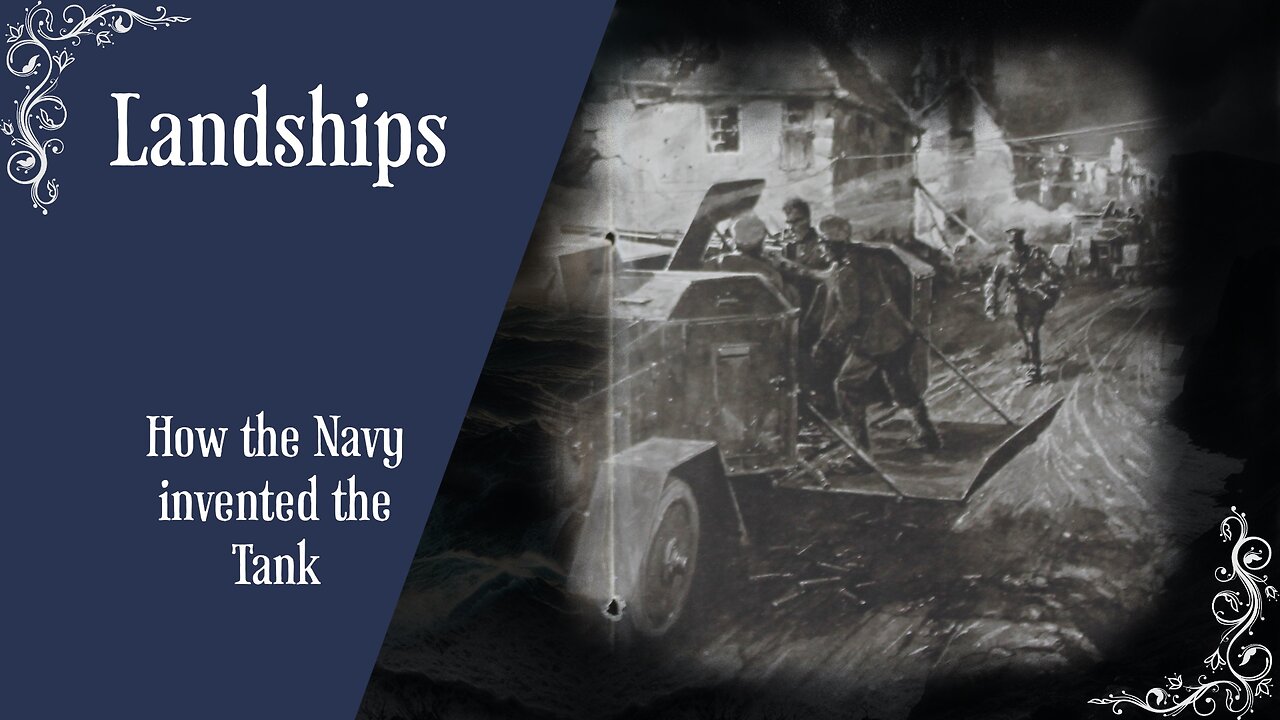 Landships : How The Navy Invented The Tank