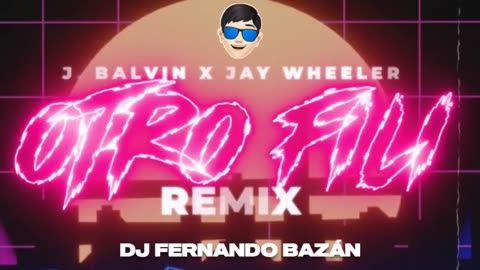 OTRO FILI ✘ REMIX ✘ JAY WHEELER ✘ J BALVIN ✘ DJ FERNANDO BAZÁN