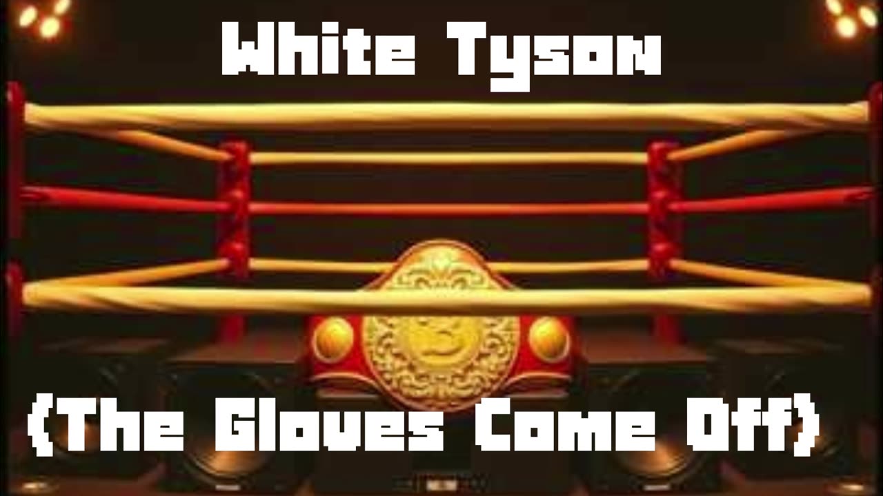 White Tyson (The Gloves Come Off)