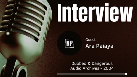 Ara Paiaya | Dubbed & Dangerous | Radio Interview 2004