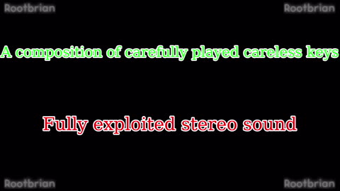 A composition of carefully played careless keys (five-track stereo)