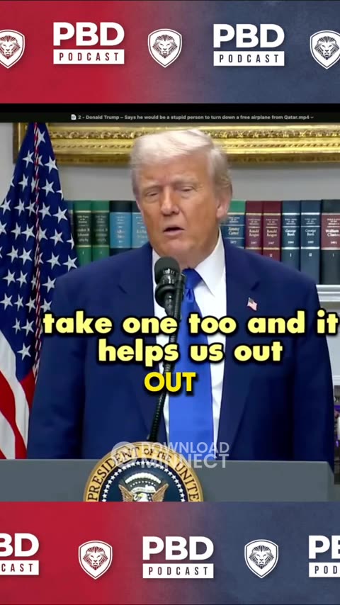 PBD Podcast-Trump Says Only ‘Stupid’ Person Would Turn Down ‘Free’ Plane From Qatar