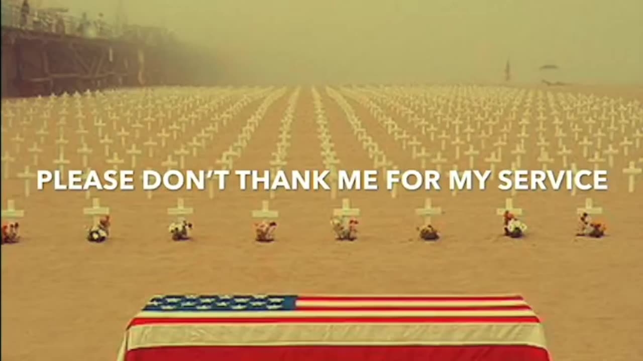 Please Don't Thank Me For My Service