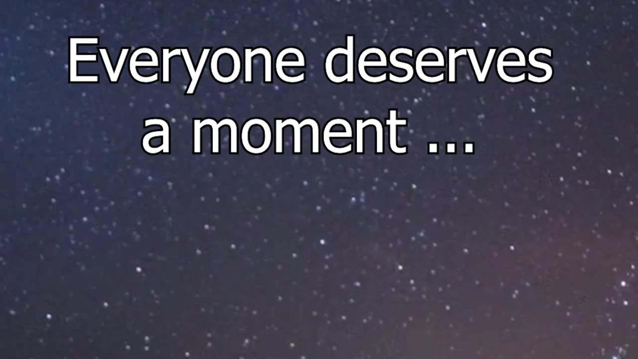 Everyone deserves a moment… 🌌