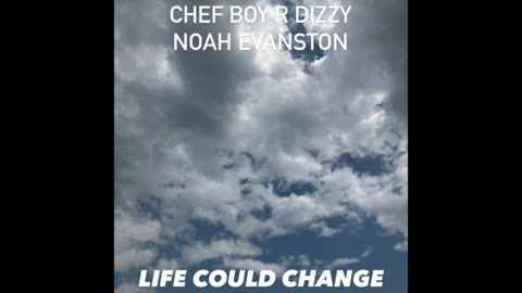 Chef Boy R Dizzy Noah Evanston d(O_o)b Life Could Change