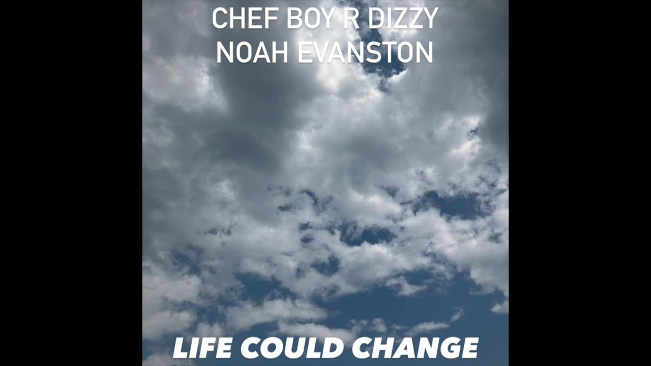 Chef Boy R Dizzy Noah Evanston d(O_o)b Life Could Change