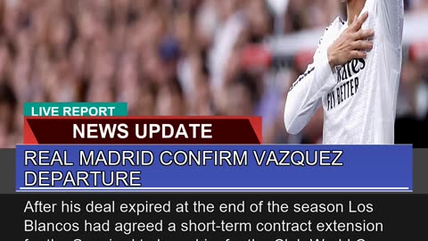 Real Madrid Confirm Vazquez Departure