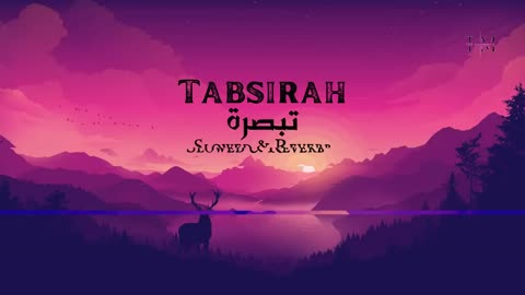 Tabsirah | تبصرة | Slowed + Reverb | Soothing Nasheed By Muhammad Al Muqit