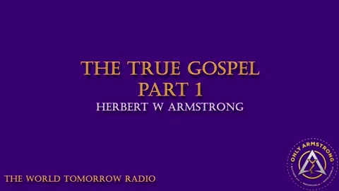 The World Tomorrow Radio: The True Gospel Part 1